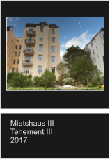 Mietshaus III Tenement III 2017