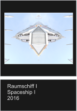 Raumschiff I Spaceship I 2016