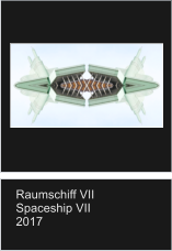 Raumschiff VII Spaceship VII 2017