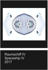 Raumschiff IV Spaceship IV 2017